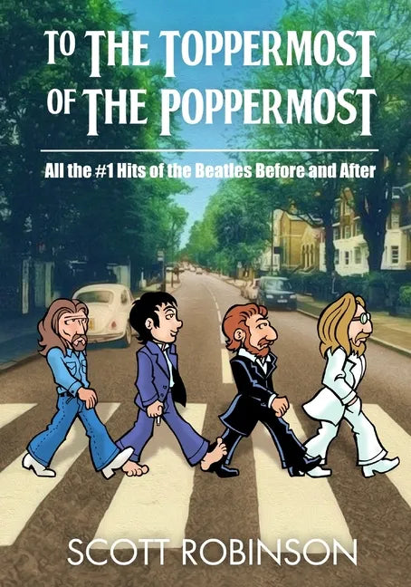 To the Toppermost of the Poppermost!: All the #1 Hits of the Beatles, Before and After - Paperback
