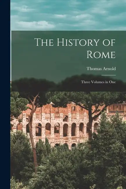 The History of Rome: Three Volumes in One - Paperback
