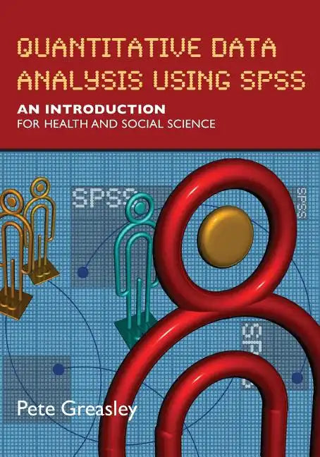 Quantitative Data Analysis Using SPSS: An Introduction for Health & Social Science - Paperback