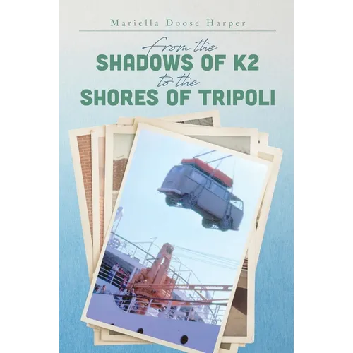 From the Shadows of K2 to the Shores of Tripoli - Paperback