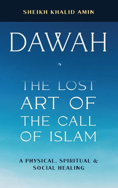 Dawah the Lost Art of the Call of Islam - Hardcover