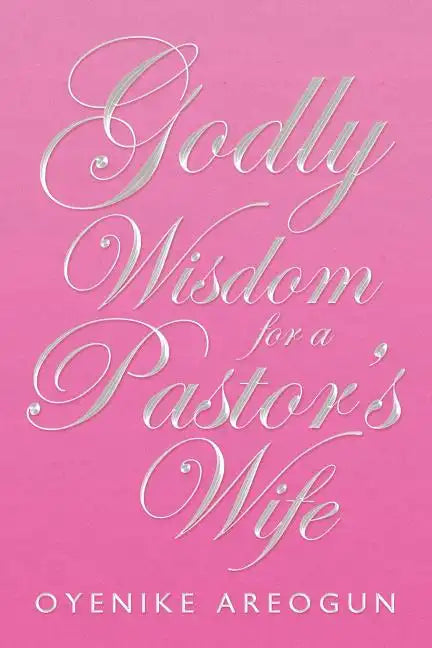 Godly Wisdom for a Pastor's Wife - Paperback