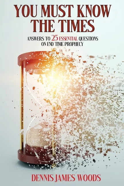 You Must Know the Times, Answers to 25 Essential Questions On End Time Prophecy - Paperback