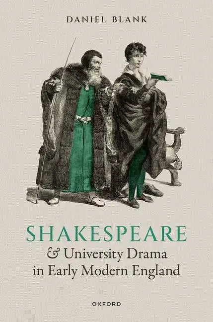 Shakespeare and University Drama in Early Modern England - Hardcover