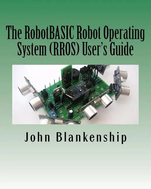 The RobotBASIC Robot Operating System (RROS) User's Guide - Paperback