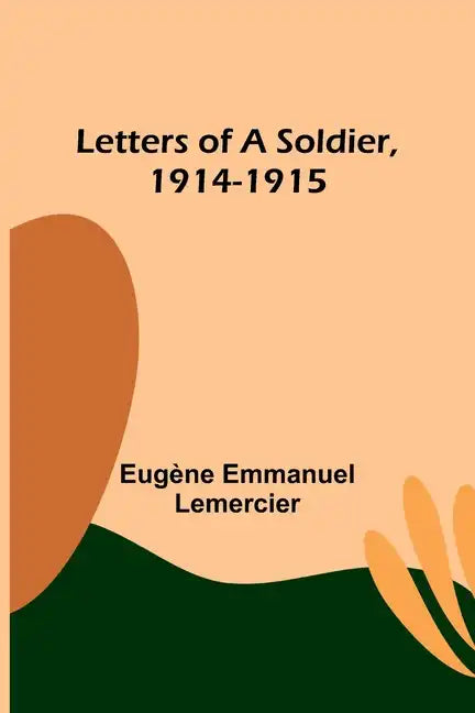 Letters of a Soldier, 1914-1915 - Paperback