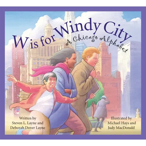 W Is for Windy City: A Chicago Alphabet - Hardcover
