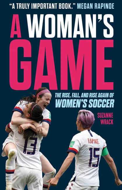 A Woman's Game: The Rise, Fall, and Rise Again of Women's Soccer - Hardcover