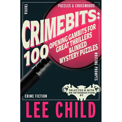 Crimebits: 100 Opening Gambits for Great Thrillers & Linked Mystery Puzzles - Paperback