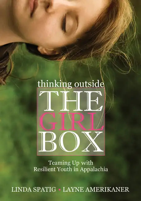 Thinking Outside the Girl Box: Teaming Up with Resilient Youth in Appalachia - Paperback
