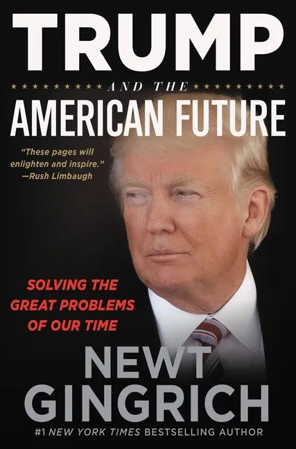 Trump and the American Future: Solving the Great Problems of Our Time - Hardcover