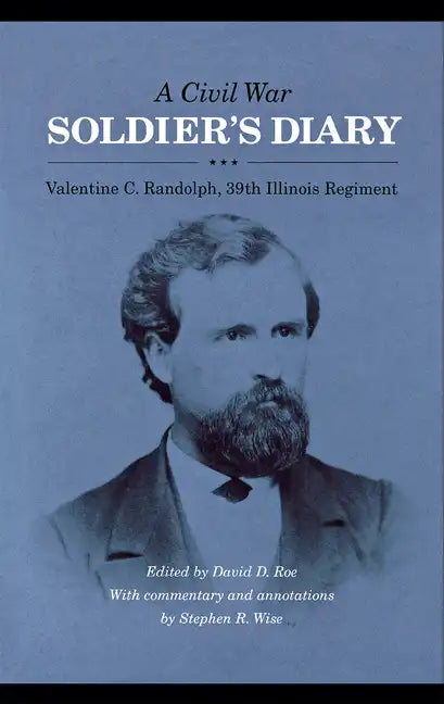 A Civil War Soldier's Diary: Valentine C. Randolph, 39th Illinois Regiment - Hardcover