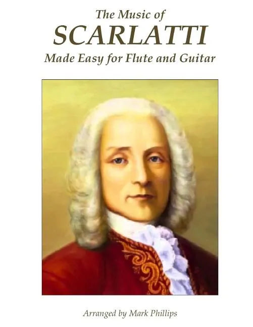 The Music of Scarlatti Made Easy for Flute and Guitar - Paperback