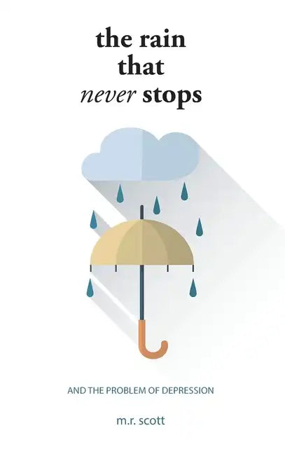 The Rain That Never Stops: And the Problem of Depression - Hardcover