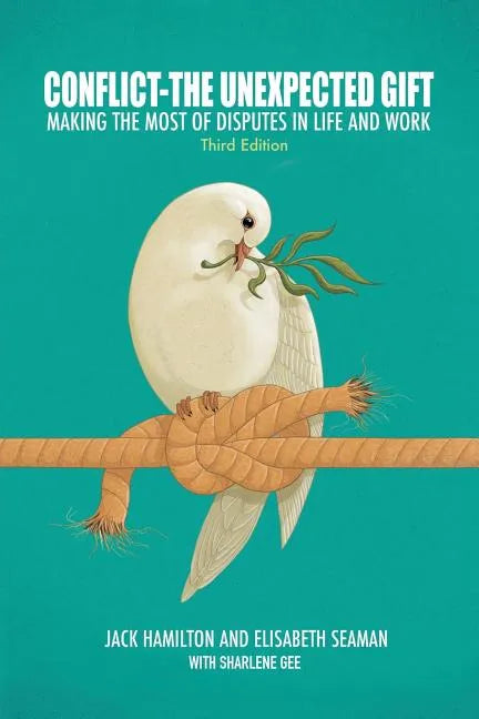 Conflict-The Unexpected Gift: Making the Most of Disputes in Life and Work - Paperback