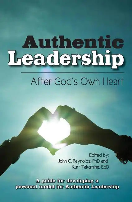 Authentic Leadership-: After God's Own Heart - Paperback