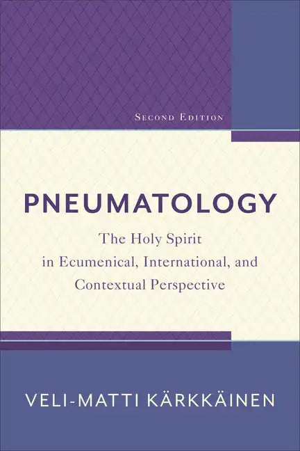 Pneumatology: The Holy Spirit in Ecumenical, International, and Contextual Perspective - Paperback