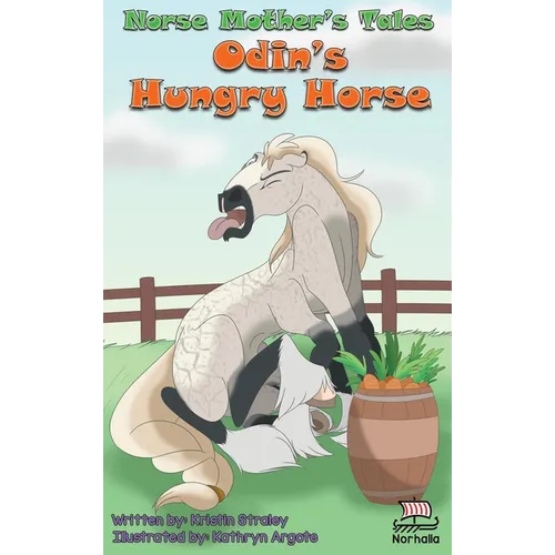 Norse Mother's Tales: Odin's Hungry Horse: Norse Mythology: Vikings for Kids: Odin, Thor, Loki - Hardcover