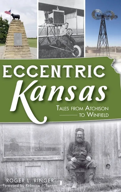 Eccentric Kansas: Tales from Atchison to Winfield - Hardcover
