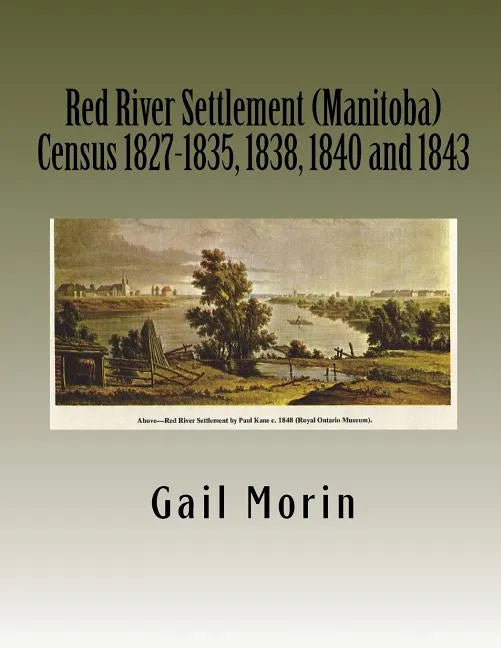 Red River Settlement (Manitoba) Census 1827-1835, 1838, 1840 and 1843 - Paperback