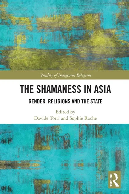 The Shamaness in Asia: Gender, Religion and the State - Paperback