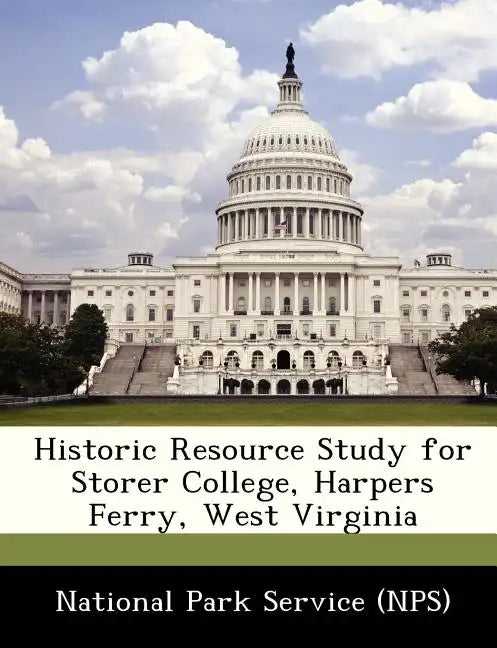 Historic Resource Study for Storer College, Harpers Ferry, West Virginia - Paperback