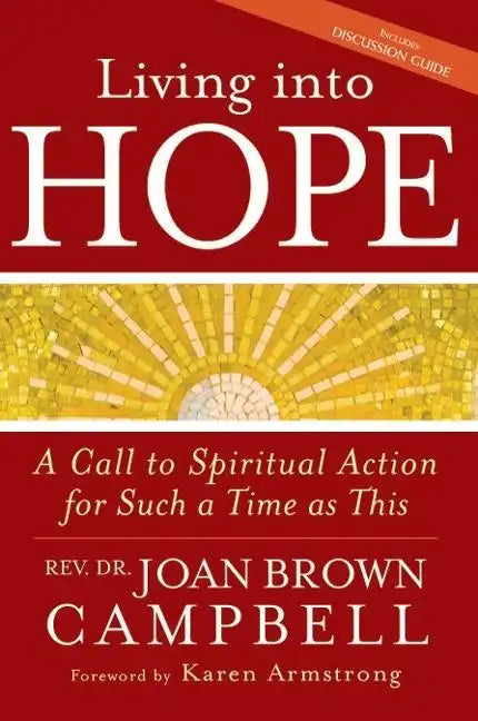Living Into Hope: A Call to Spiritual Action for Such a Time as This - Hardcover
