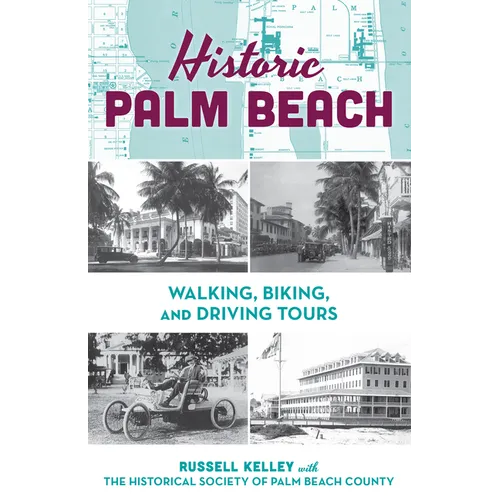 Historic Palm Beach: Walking, Biking and Driving Tours - Paperback