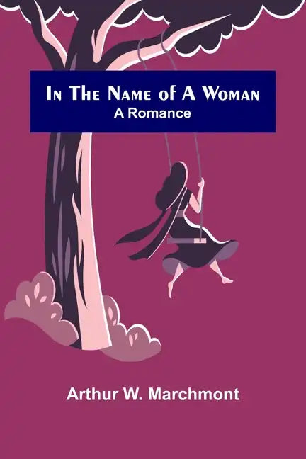 In the Name of a Woman; A Romance - Paperback