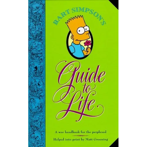 Bart Simpson's Guide to Life: A Wee Handbook for the Perplexed - Hardcover