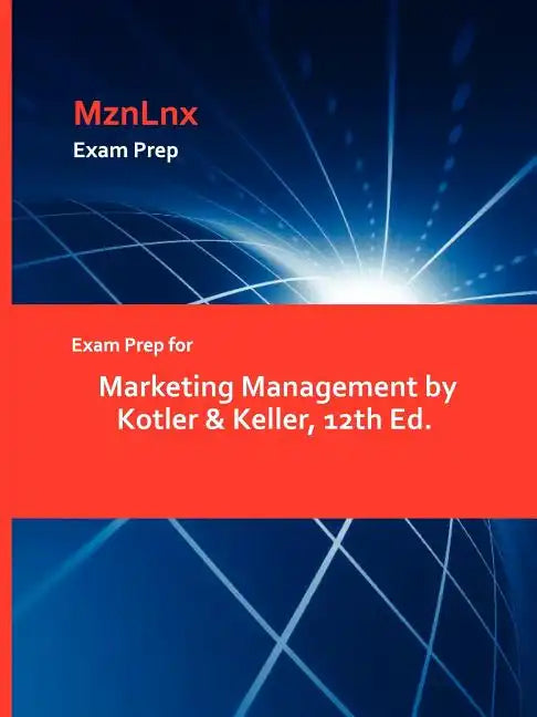 Exam Prep for Marketing Management by Kotler & Keller, 12th Ed. - Paperback
