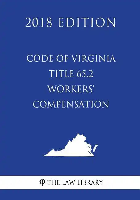 Code of Virginia - Title 65.2 - Workers' Compensation (2018 Edition) - Paperback