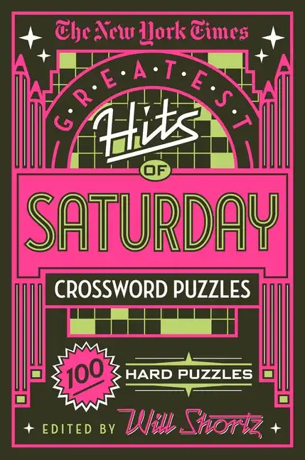 The New York Times Greatest Hits of Saturday Crossword Puzzles: 100 Hard Puzzles - Paperback