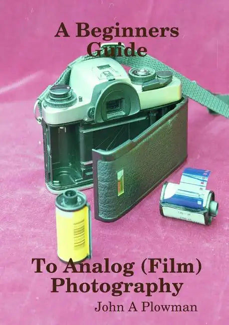 A Beginners Guide to Analog (Film) Photography - Paperback