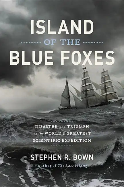 Island of the Blue Foxes: Disaster and Triumph on the World's Greatest Scientific Expedition - Hardcover