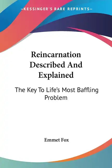 Reincarnation Described And Explained: The Key To Life's Most Baffling Problem - Paperback