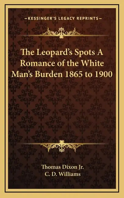 The Leopard's Spots a Romance of the White Man's Burden 1865 to 1900 - Hardcover