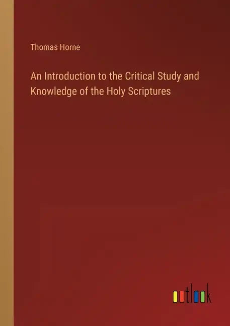 An Introduction to the Critical Study and Knowledge of the Holy Scriptures - Paperback