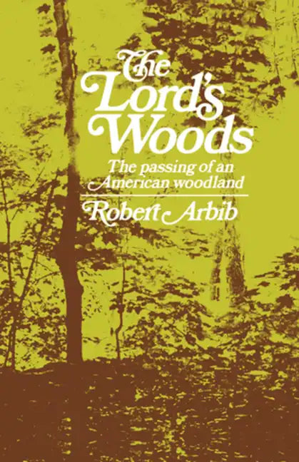 The Lord's Woods: The Passing of an American Woodland - Paperback