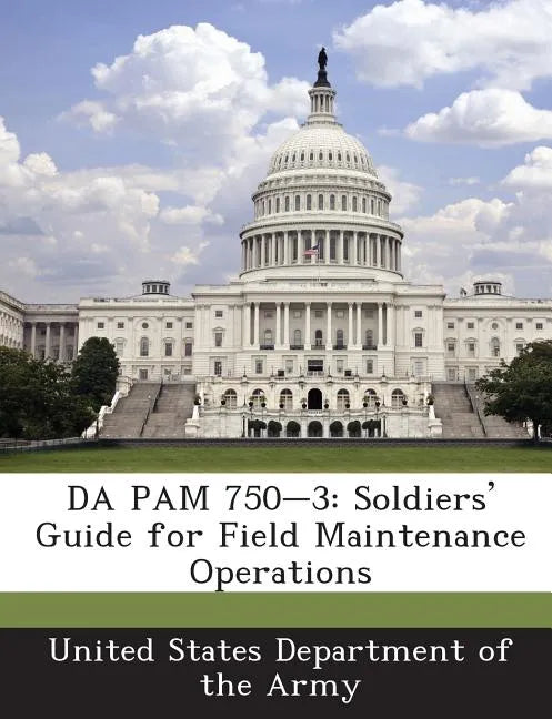 Da Pam 750-3: Soldiers' Guide for Field Maintenance Operations - Paperback