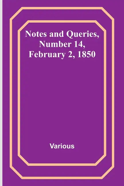 Notes and Queries, Number 14, February 2, 1850 - Paperback