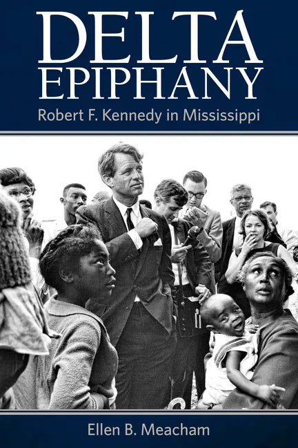Delta Epiphany: Robert F. Kennedy in Mississippi - Paperback