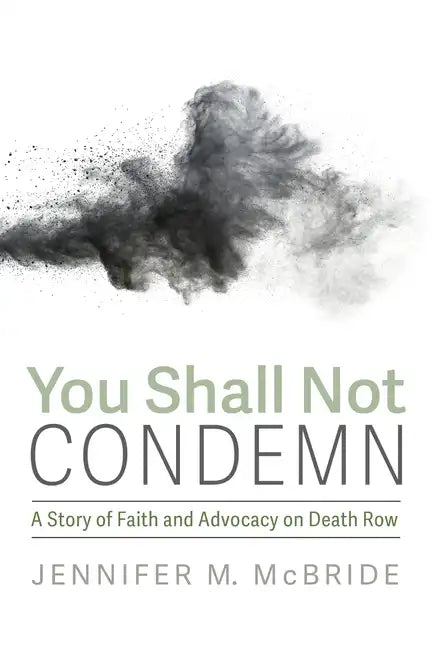 You Shall Not Condemn: A Story of Faith and Advocacy on Death Row - Hardcover
