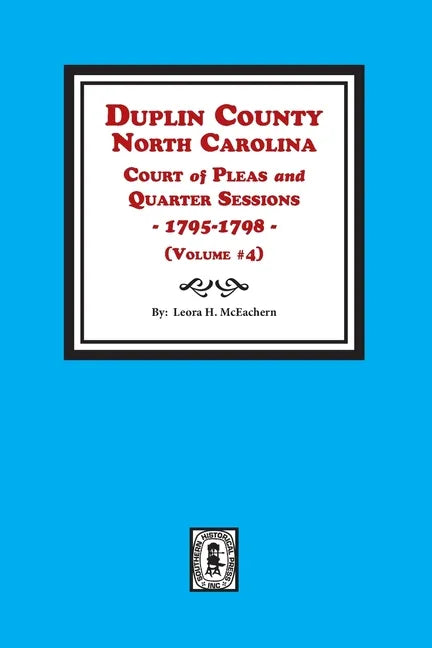 Duplin County, North Carolina Court of Pleas and Quarter Sessions, 1795-1798. Volume #4 - Paperback