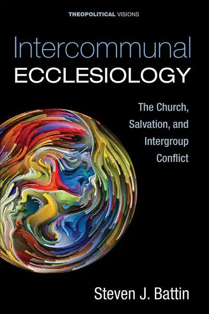 Intercommunal Ecclesiology: The Church, Salvation, and Intergroup Conflict - Paperback