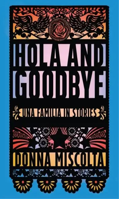 Hola and Goodbye: Una Familia in Stories - Paperback