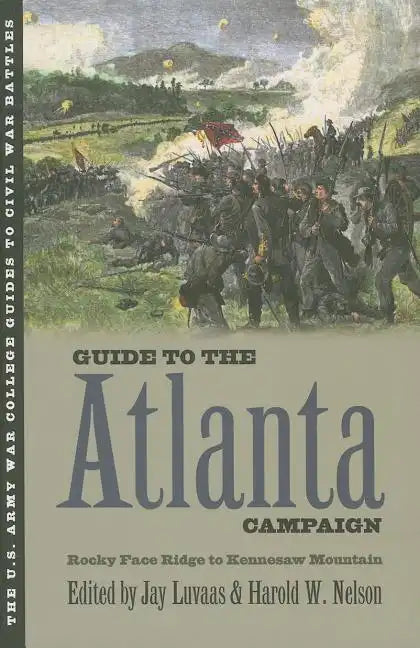 Guide to the Atlanta Campaign: Rocky Face Ridge to Kennesaw Mountain - Paperback