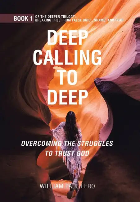 Deep Calling to Deep: Overcoming the Struggles to Trust God - Hardcover