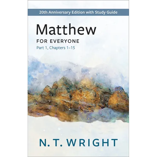 Matthew for Everyone, Part 1: 20th Anniversary Edition with Study Guide, Chapters 1-15 - Paperback