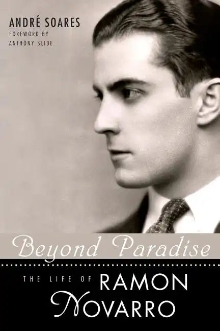 Beyond Paradise: The Life of Ramon Novarro - Paperback
